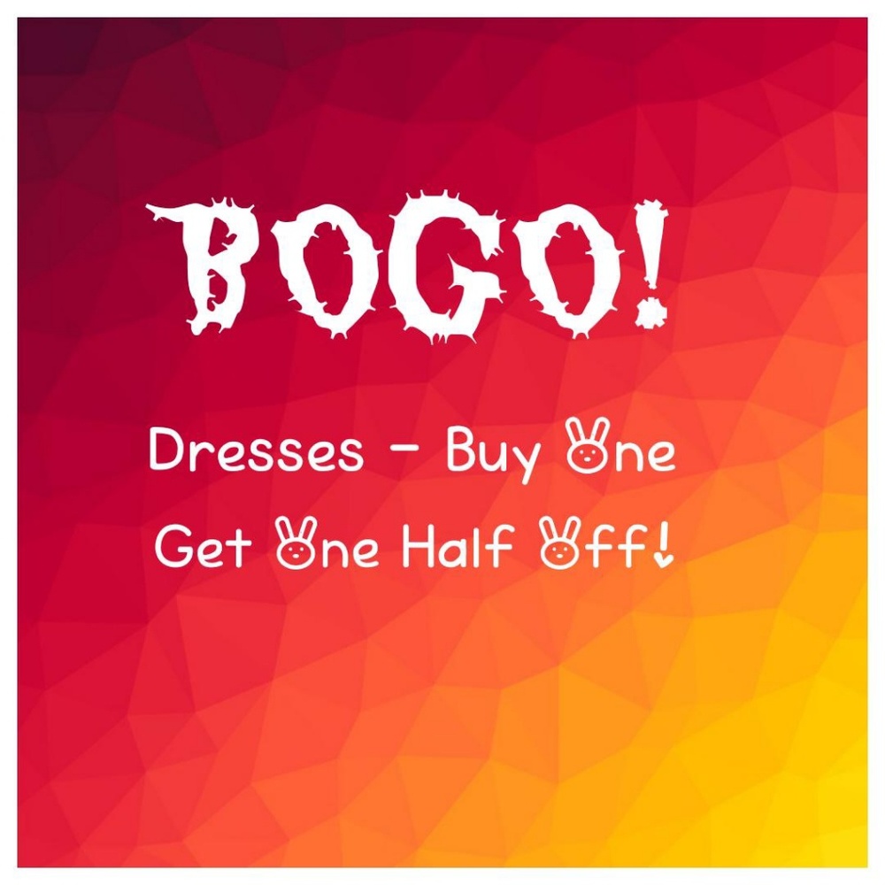 BOGO DRESSES! Buy one, get one half off